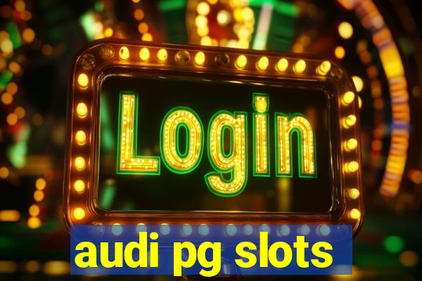 audi pg slots